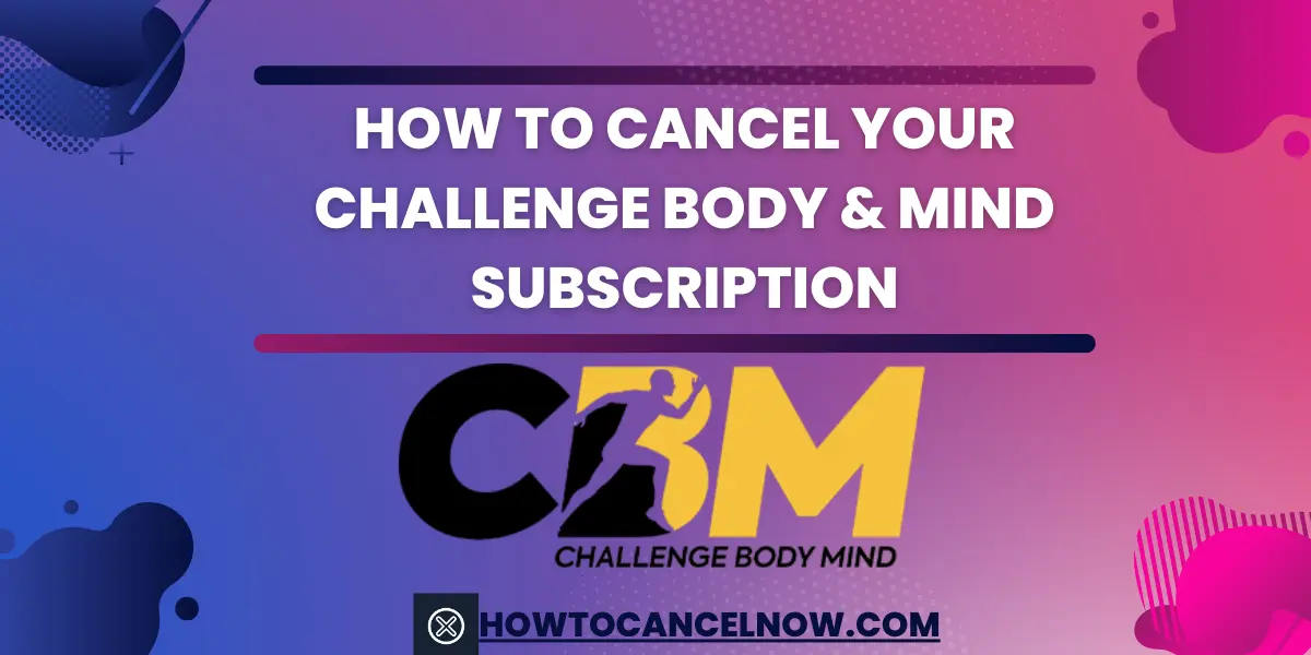 How to Cancel Your Challenge Body & Mind Subscription