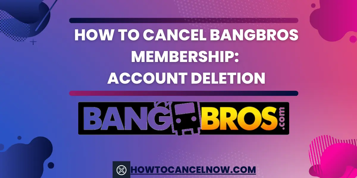 How To Cancel BangBros Membership