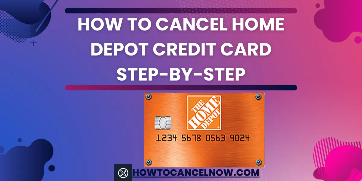 How To Cancel Home Depot Credit Card Step-By-Step