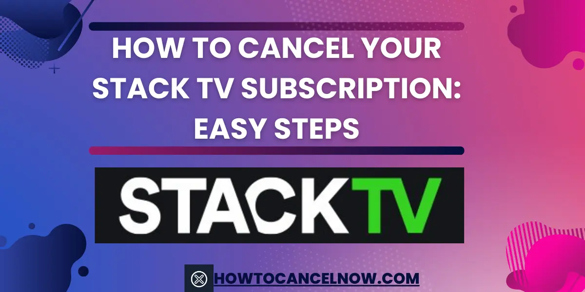 How To Cancel Your Stack TV Subscription: Easy Steps