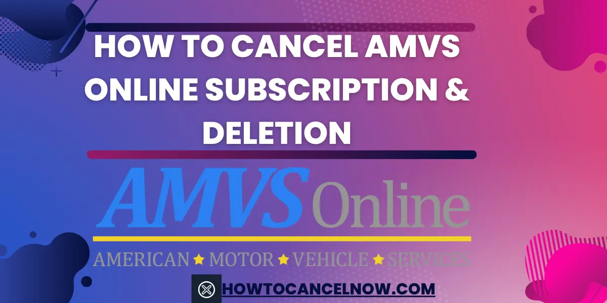 How to Cancel AMVS Online Subscription & Deletion