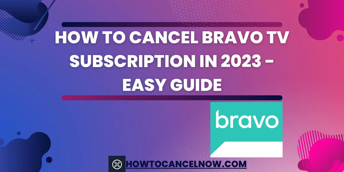 How to Cancel Bravo TV Subscription