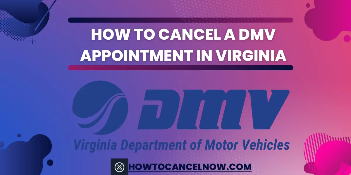 How to Cancel a DMV Appointment in Virginia