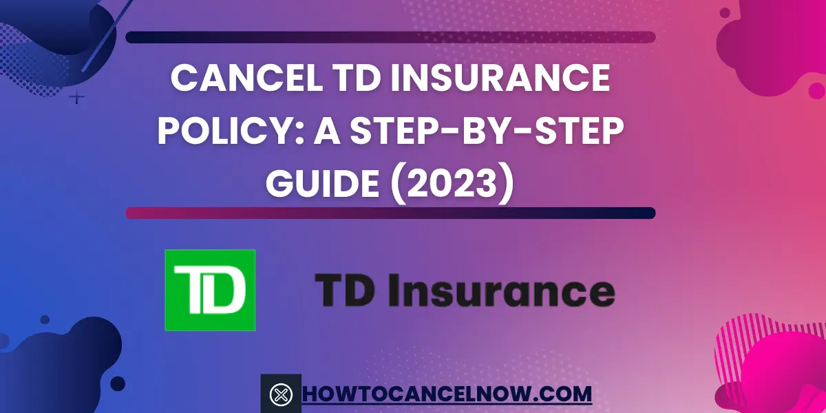 Cancel TD Insurance Policy