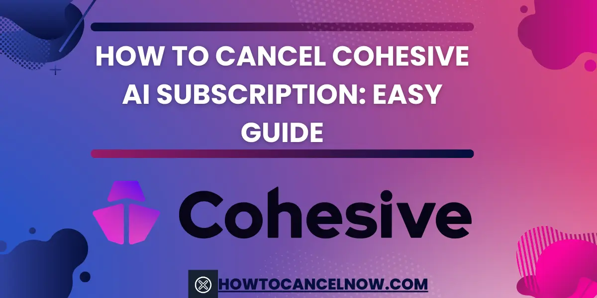 How to Cancel Cohesive AI Subscription