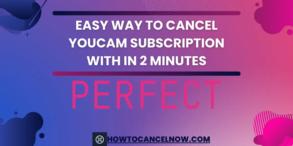 Easy Way to Cancel YouCam Subscription With In 2 Minutes