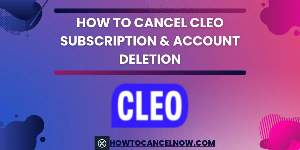 How To Cancel Cleo Subscription & Account Deletion