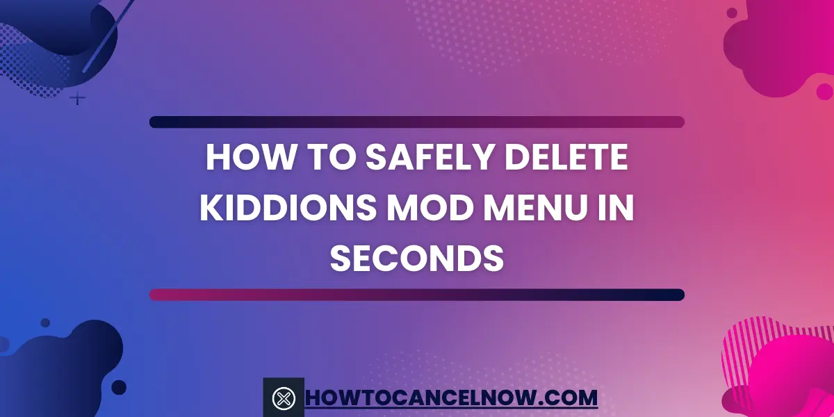 How to Safely Delete Kiddions Mod Menu In Seconds