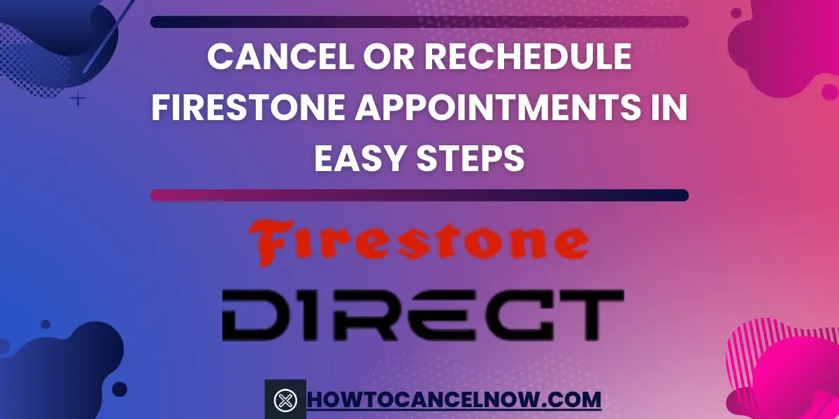 Cancel OR Rechedule Firestone Appointments In Easy Steps