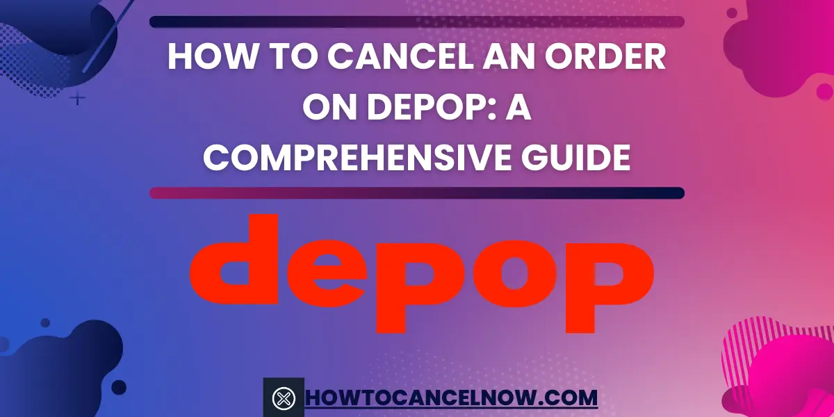 How to Cancel an Order on Depop A Comprehensive Guide