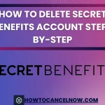 How To Delete Secret Benefits Account Step-By-Step